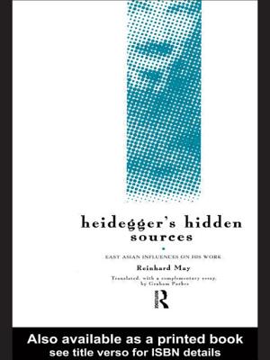 Heidegger’s Hidden Sources: East Asian Influences on His Work