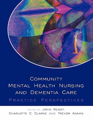 Community Mental Health Nursing and Dementia Care: Practice Perspectives