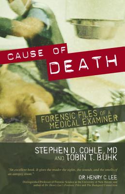 Cause of Death: Forensic Files of a Medical Examiner