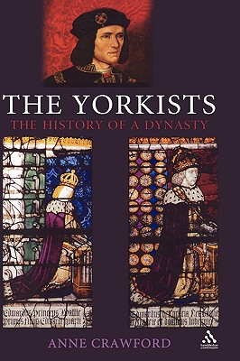 Yorkists: The History of a Dynasty