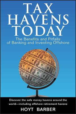 Tax Havens Today: The Benefits And Pitfalls of Banking And Investing Offshore