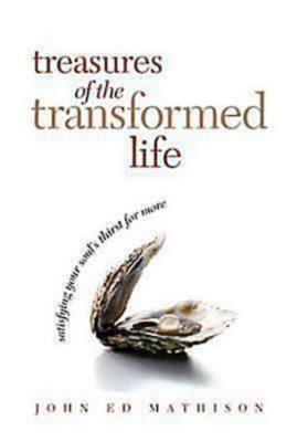 Treasures of the Transformed Life: Satisfying Your Soul’s Thirst for More