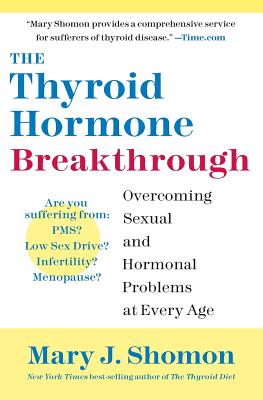 The Thyroid Hormone Breakthrough: Overcoming Sexual and Hormonal Problems at Every Age