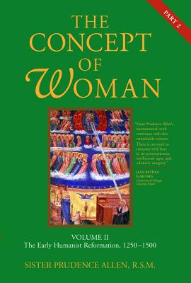 The Concept of Woman: The Early Humanist Reformation, 1250-1500, Part 2