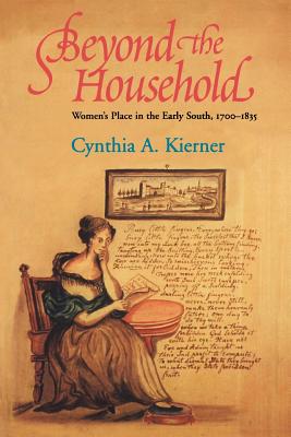 Beyond the Household: Women’s Place in the Early South, 1700 1835