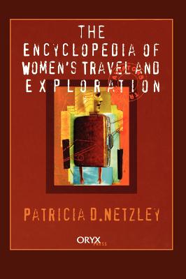 The Encyclopedia of Women’s Travel and Exploration