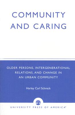 Community and Caring: Older Persons, Integenerational Relations, and Change in an Urban Community