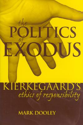 The Politics of Exodus: Soren Kierkegaard’s Ethics of Responsibility