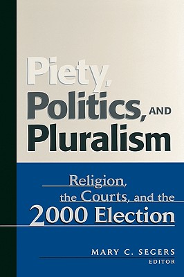 Piety, Politics, and Pluralism: Religion, the Courts, and the 2000 Election