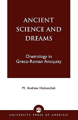 Ancient Science and Dreams: Oneirology in Greco-Roman Antiquity