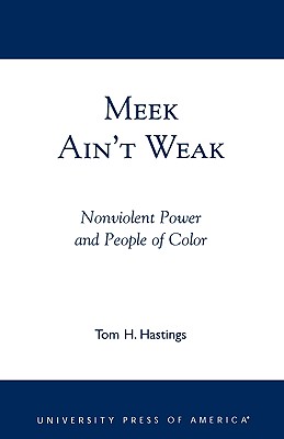 Meek Ain’t Weak: Nonviolent Power and People of Color