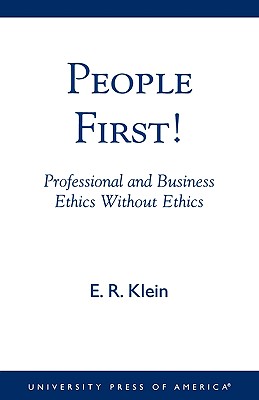 People First!: Professional and Business Ethics Without Ethics