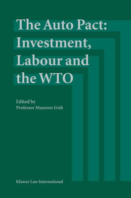 The Auto Pact: Investment, Labour and the Wto