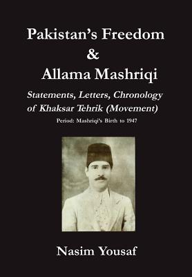 Pakistan’s Freedom & Allama Mashriqi: Statements, Letters, Chronology Of Khaksar Tehrik (Movement) Period : Mashriqi’s Birth T