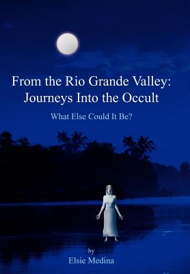 From the Rio Grande Valley: Journeys into the Occult