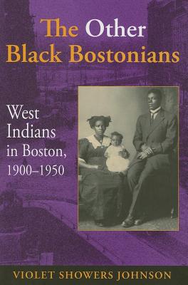 The Other Black Bostonians: West Indians in Boston, 1900-1950