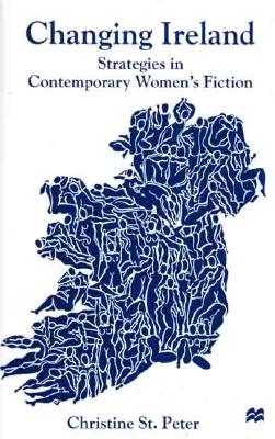 Changing Ireland: Strategies in Contemporary Women’s Fiction