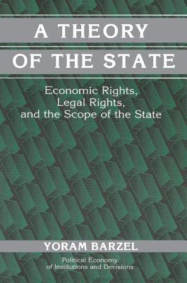 A Theory of the State: Economic Rights, Legal Rights, and the Scope of the State