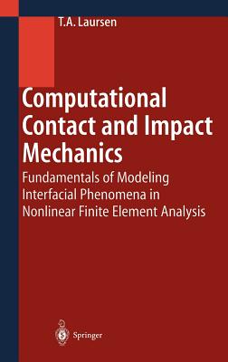 Computational Contact and Impact Mechanics: Fundamentals of Modeling Interfacial Phenomena in Nonlinear Finite Element Analysis