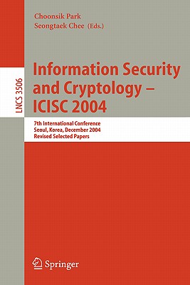 Information Security And Cryptology-icisc 2004: 7th International Conference, Seoul, Korea, December 2-3, 2004, Selected Papers