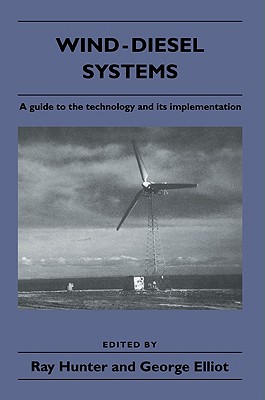 Wind-diesel Systems: A Guide to the Technology And Its Implementation : Prepared under the auspices of the International Energy