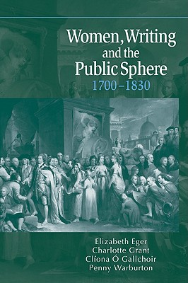 Women, Writing And the Public Sphere, 1700-1830