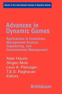 Advances in Dynamic Games: Applications to Economics, Management Science, Engineering, And Environmental Management