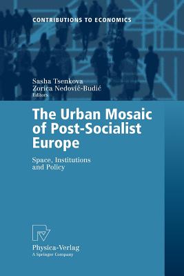 Urban Mosaic of Post-socialist Europe: Space, Institutions And Policy