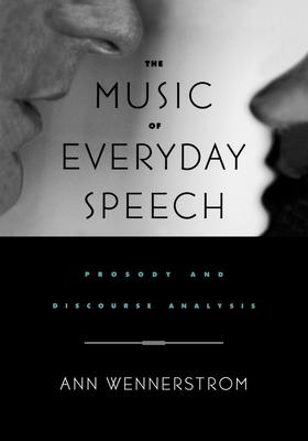 The Music of Everyday Speech: Prosody and Discourse Analysis