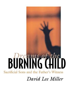 Dreams of the Burning Child: Sacrificial Sons and the Father’s Witness