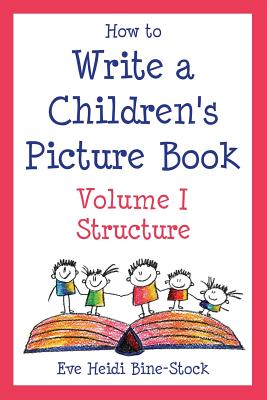 How to Write a Children’s Picture Book: Learning from The Very Hungry Caterpillar, Chicka Chicka Boom Boom, Corduroy, Where the