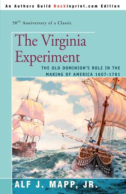 The Virginia Experiment: The Old Dominion’s Role in the Making of America 1607-1781