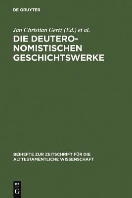 Die deuteronomistischen Geschichtswerke: Redaktions-und religionsgeschichtliche Perspektiven zur ”Deuteronomismus”-Diskussion in