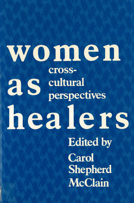 Women As Healers: Cross-Cultural Perspectives