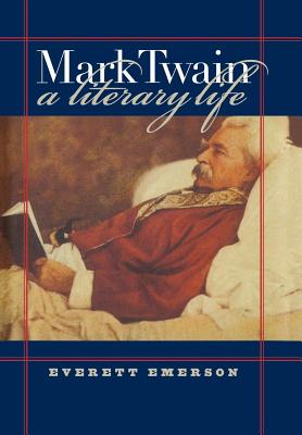 Mark Twain: A Literary Life