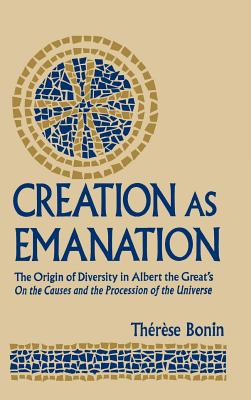 Creation As Emanation: The Origin of Diversity in Albert the Great’s on the Causes and the Procession of the Universe