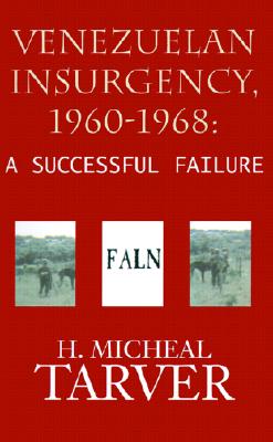 Venezuelan Insurgency, 1960-1968: A Successful Failure