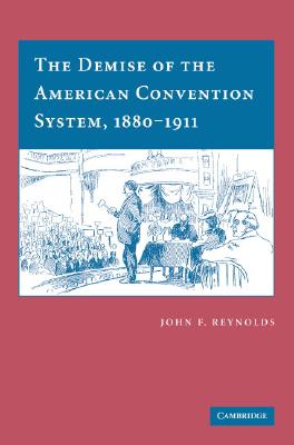 The Demise of the American Convention System, 18801911