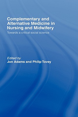 Complementary And Alternative Medicine in Nursing And Midwifery: Towards a Critical Social Science