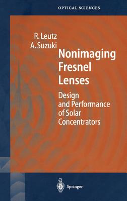 Nonimaging Fresnel Lenses: Design and Performance of Solar Concentrators