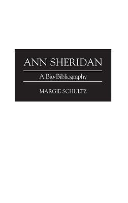 Ann Sheridan: A Bio-Bibliography