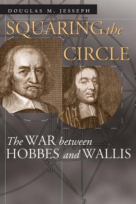 Squaring the Circle: The War Between Hobbes and Wallis