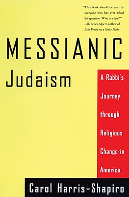 Messianic Judaism: A Rabbis Journey Through Religious Change in America