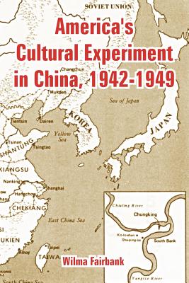 America’s Cultural Experiment in China, 1942-1949