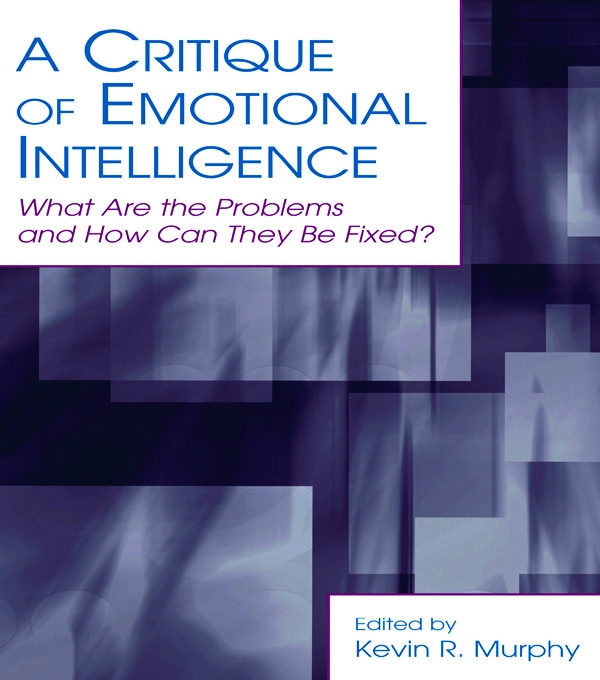 A Critique of Emotional Intelligence: What Are the Problems And How Can They Be Fixed?