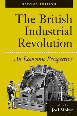 The British Industrial Revolution: An Economic Perspective