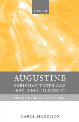 Augustine: Christian Truth and Fractured Humanity