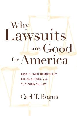 Why Lawsuits Are Good for America: Disciplined Democracy, Big Business, and the Common Law