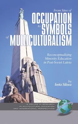 From Sites of Occupation to Symbols of Multiculturalism: Reconceptualizing Minority Education in Post-soviet Latvia