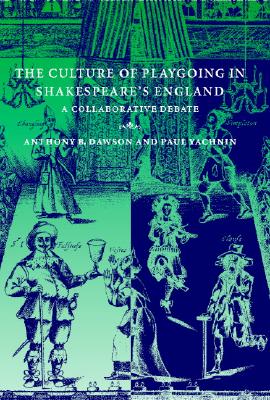 The Culture of Playgoing in Shakespeare’s England: A Collaborative Debate